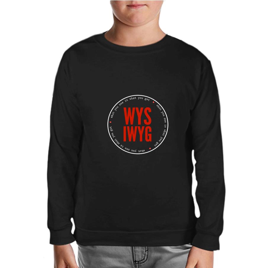 Whay You See What You Get Black Kids Sweatshirt