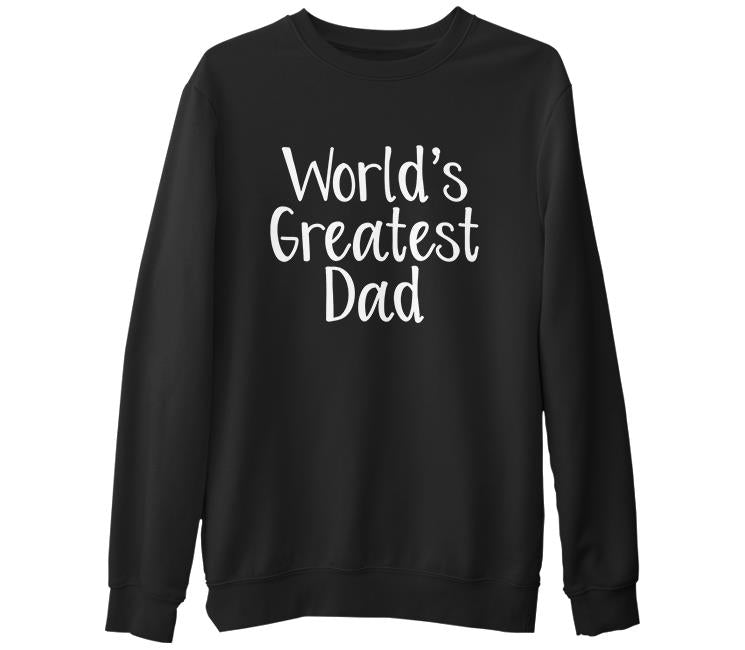 World's Greatest Dad Siyah Erkek Kalın Sweatshirt