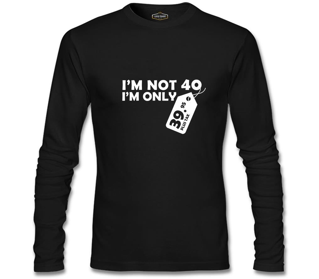 Yazı - I am not 40 Siyah Erkek Sweatshirt
