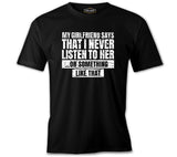 Text - My Girlfriend Says That I Never Listen Black Men's Tshirt