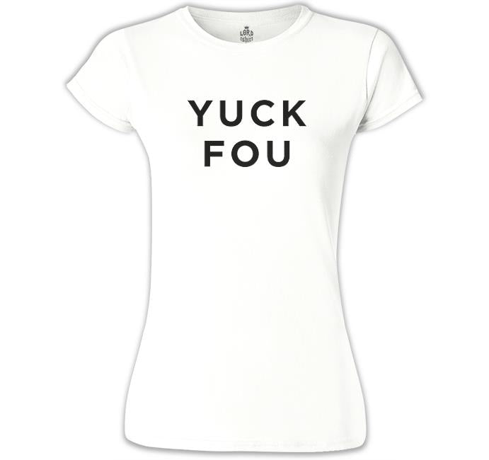 Yuck Fou Beyaz Kadın Tshirt